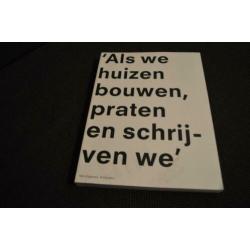 Als we huizen bouwen praten en schrijven we.